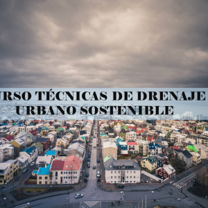 Técnicas de Drenaje Urbano Sostenible y Gestión Integral del Agua